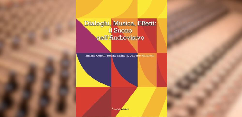 Dialoghi, Musica, Effetti: il suono nell'audiovisivo corelli mainetti martinelli luca pilla recensione audiofader
