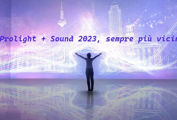 Prolight + Sound tutti gli eventi Frankfurt Messe 2023 news audiofader