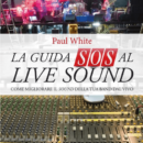 la guida sos al live sound paul white libro tutorial recensione review fonico live base volontè audiofader.com