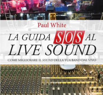 la guida sos al live sound paul white libro tutorial recensione review fonico live base volontè audiofader.com