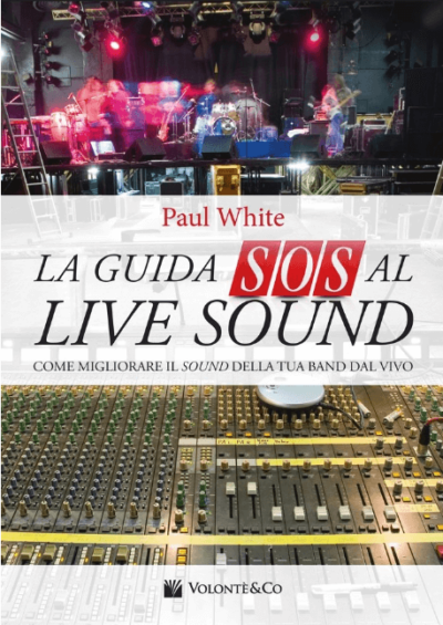 la guida sos al live sound paul white libro tutorial recensione review fonico live base volontè audiofader.com